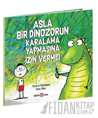 Asla Bir Dinozorun Karalama Yapmasına İzin Verme Diane Alber