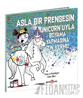 Asla Bir Prensesin Unicorn’uyla Boyama Yapmasına İzin Verme Diane Albe