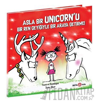 Asla Bir Unicorn’u Bir Ren Geyiğiyle Bir Araya Getirme! Diane Alber