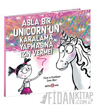 Asla Bir Unicorn’un Karalama Yapmasına İzin Verme! Diane Alber