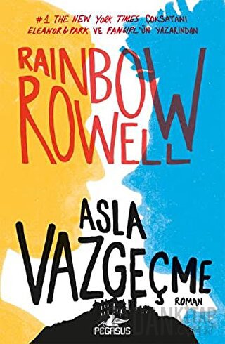 Asla Vazgeçme (Ciltli) Rainbow Rowell