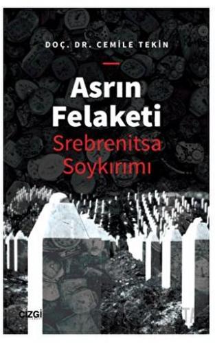 Asrın Felaketi - Srebrenitsa Soykırımı Cemile Haliloviç Tekin