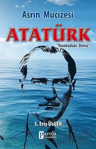 Asrın Mucizesi Atatürk S. Eriş Ülger