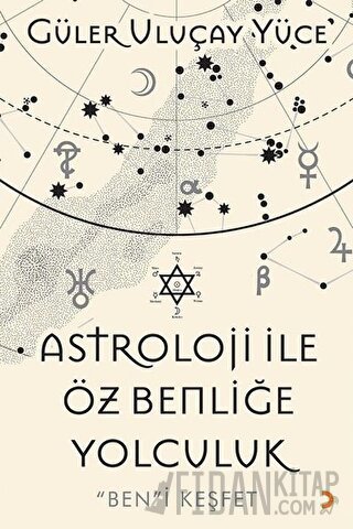 Astroloji İle Öz Benliğe Yolculuk Güler Uluçay Yüce