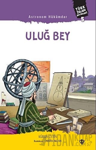 Astronom Hükümdar Uluğ Bey Kübra Çetin