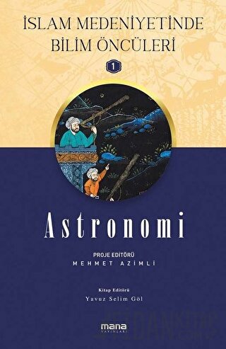 Astronomi - İslam Medeniyetinde Bilim Öncüleri 1 Mehmet Azimli