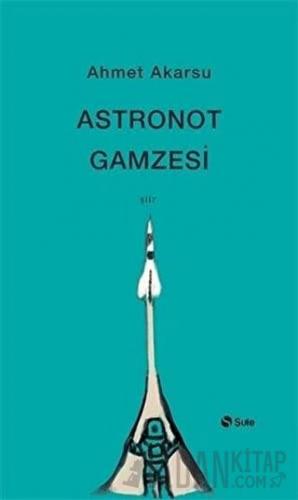 Astronot Gamzesi Ahmet Akarsu