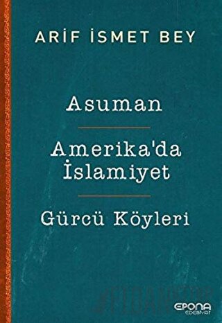 Asuman - Amerika’da İslamiyet - Gürcü Köyleri Arif İsmet Bey