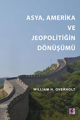 Asya, Amerika ve Jeopolitiğin Dönüşümü William H. Overholt