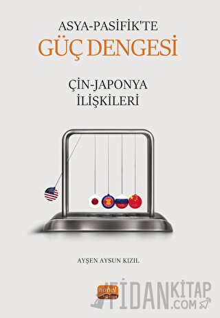 Asya Pasifik’te Güç Dengesi - Çin-Japonya İlişkileri Ayşen Aysun Kızıl