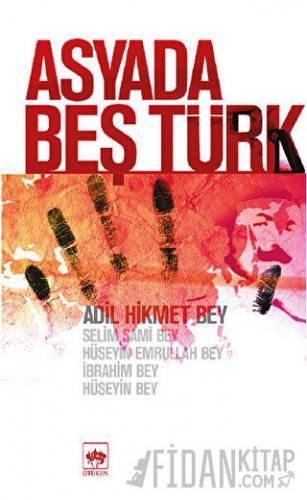 Asyada Beş Türk Adil Hikmet Bey