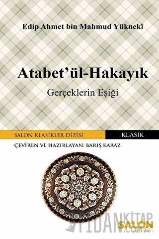 Atabet'ül-Hakayık Edib Ahmed Bin Mahmud Yükneki