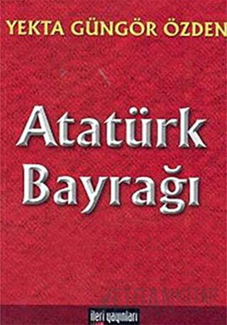 Atatürk Bayrağı Yekta Güngör Özden