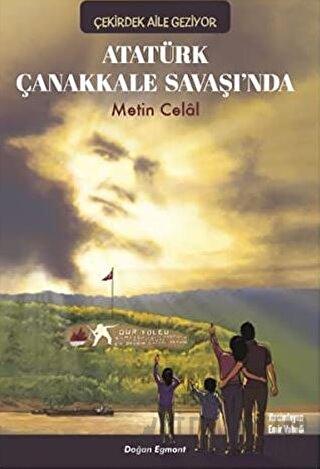 Atatürk Çanakkale Savaşında - Çekirdek Aile Geziyor Metin Celal