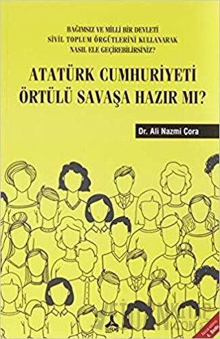 Atatürk Cumhuriyeti Örtülü Savaşa Hazır Mı? Ali Nazmi Çora