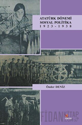 Atatürk Dönemi Sosyal Politika 1923-1938 Önder Deniz