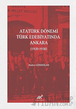 Atatürk Dönemi Türk Edebiyatında Ankara (1920-1938) Hatice Gündoğan