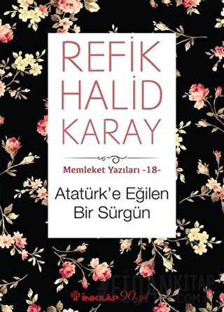 Atatürk’e Eğilen Bir Sürgün Refik Halid Karay