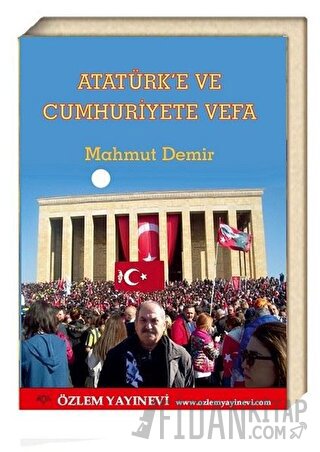 Atatürk’e ve Cumhuriyete Vefa Mahmut Demir