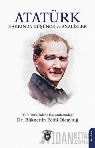 Atatürk Hakkında Düşünce ve Analizler Rüknettin Fethi Olcaytuğ