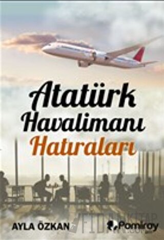 Atatürk Havalimanı Hatıraları Ayla Özkan