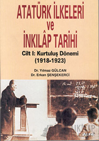 Atatürk İlkeleri ve İnkılap Tarihi Cilt 1: Kurtuluş Dönemi 1918-1923 Y