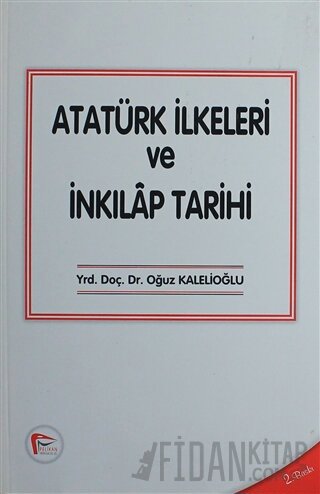 Atatürk İlkeleri ve İnkılap Tarihi Oğuz Kalelioğlu