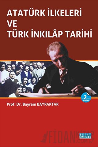 Atatürk İlkeleri ve Türk İnkılap Tarihi Bayram Bayraktar