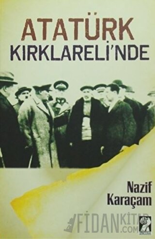 Atatürk Kırklareli'nde Nazif Karaçam