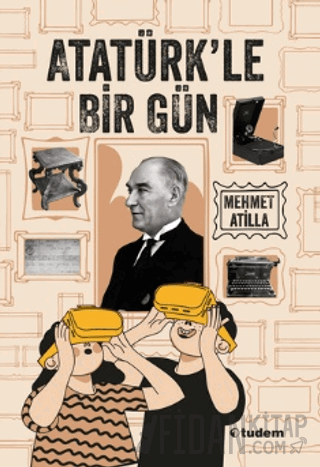 Atatürk’le Bir Gün Mehmet Atilla