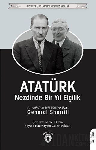 Atatürk Nezdinde Bir Yıl Elçilik General Sherrill