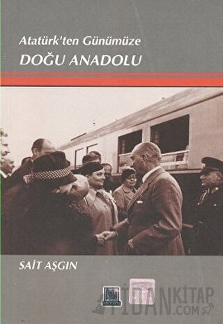 Atatürk’ten Günümüze Doğu Anadolu Sait Aşgın