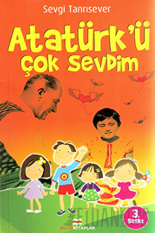 Atatürk’ü Çok Sevdim Sevgi Tanrısever