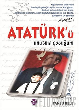 Atatürk’ü Unutma Çocuğum Tansu Bele