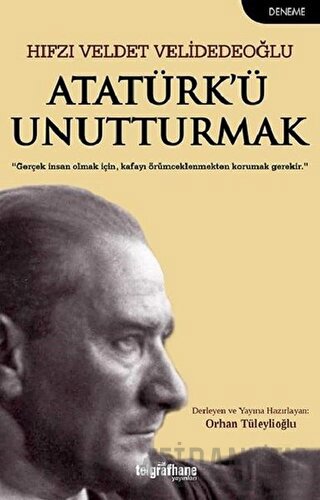 Atatürk’ü Unutturmak Hıfzı Veldet Velidedeoğlu