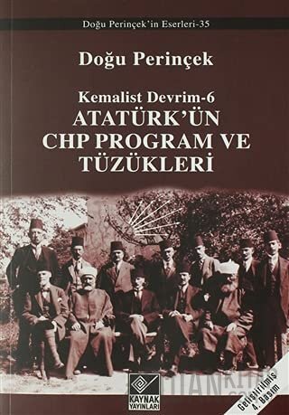 Atatürk’ün CHP Program ve Tüzükleri- Kemalist Devrim 6 Doğu Perinçek