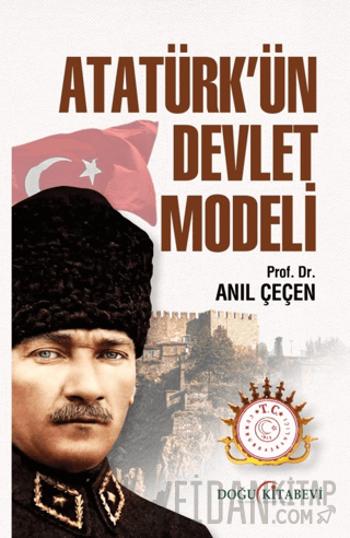 Atatürk’ün Devlet Modeli Anıl Çeçen