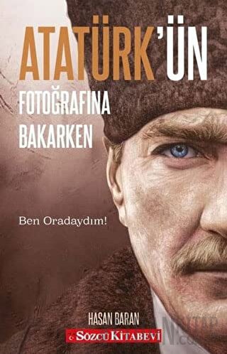 Atatürk’ün Fotoğrafına Bakarken Hasan Baran