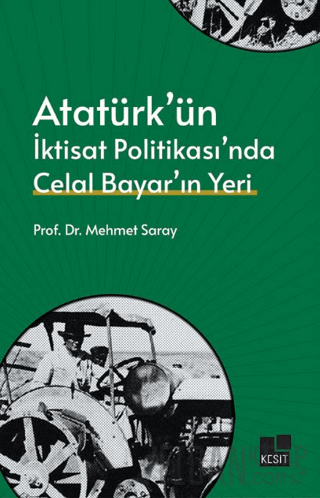 Atatürk’ün İktisat Politikası’nda Celal Bayar’ın Yeri Mehmet Saray