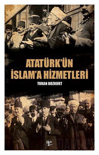 Atatürk’ün İslam'a Hizmetleri Turan Bozkurt