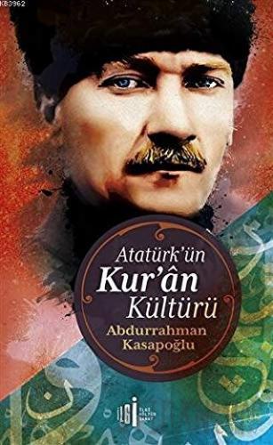 Atatürk’ün Kuran Kültürü Abdurrahman Kasapoğlu