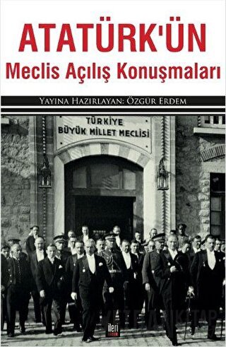 Atatürk’ün Meclis Açılış Konuşmaları Kolektif