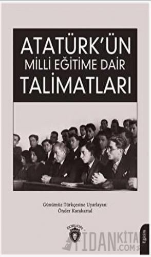 Atatürk Ün Milli Eğitime Dair Talimatları Önder Karakartal