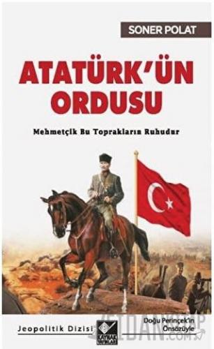 Atatürk’ün Ordusu Soner Polat