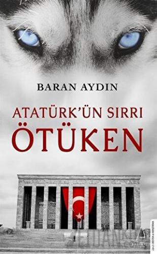 Atatürk’ün Sırrı Ötüken Baran Aydın