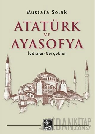 Atatürk ve Ayasofya Mustafa Solak