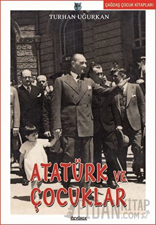 Atatürk ve Çocuklar Turhan Uğurkan