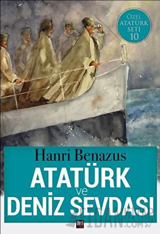 Atatürk ve Deniz Sevdası Hanri Benazus