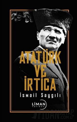 Atatürk ve İrtica İsmail Saygılı