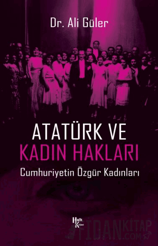 Atatürk ve Kadın Hakları Ali Güler